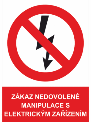 Zákazová bezpečnostní tabulka symbol s textem: "Zákaz nedovolené manipulace s elektrickým zařízením"