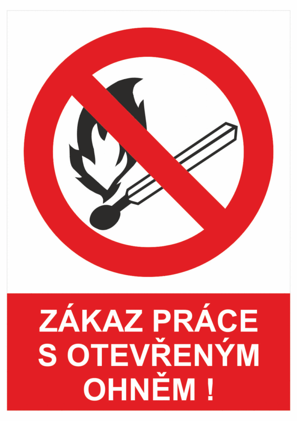 Zákazová bezpečnostní tabulka symbol s textem: "Zákaz práce s otevřeným ohněm!"