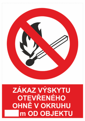 Zákazová bezpečnostní tabulka symbol s textem: "Zákaz výskytu otevřeného ohně v okruhu ___ (místo na doplnění) m od objektu"