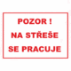 244903 | KRIŽAN - safetyshop Zákazová bezpečnostní tabulka textová: "Pozor! Na střeše se pracuje"