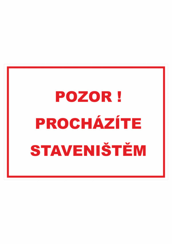 Zákazová bezpečnostní tabulka textová: "Pozor! Procházíte staveništěm"