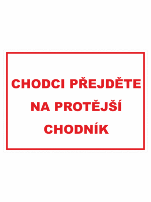 Zákazová bezpečnostní tabulka textová: "Chodci přejděte na protější chodník"