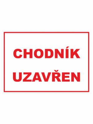 Zákazová bezpečnostní tabulka textová: "Chodník uzavřen"