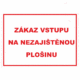 Zákazová bezpečnostní tabulka textová: "Zákaz vstupu na nezajištěnou plošinu"