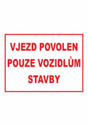 Značení budov - Označení staveniště: "Vjezd povolen pouze vozidlům stavby"