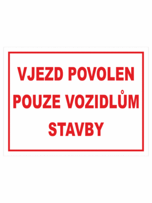 Značení budov - Označení staveniště: "Vjezd povolen pouze vozidlům stavby"