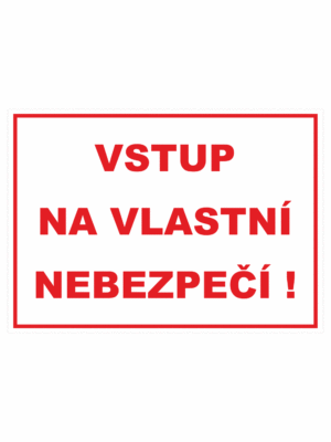 Zákazová bezpečnostní tabulka textová: "Vstup na vlastní nebezpečí"