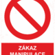 Zákazová bezpečnostní tabulka symbol s textem: "Zákaz manipulace při provozu"
