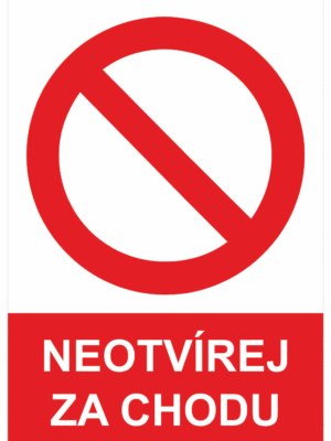 Zákazová bezpečnostní tabulka symbol s textem: "Neotvírej za chodu"