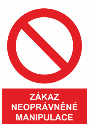 Zákazová bezpečnostní tabulka symbol s textem: "Zákaz neoprávněné manipulace"