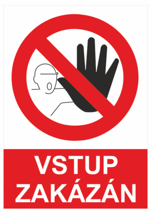 Zákazová bezpečnostní tabulka symbol s textem: "Vstup zakázán"