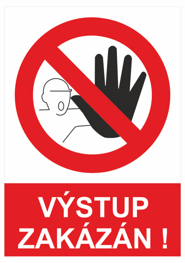 Zákazová bezpečnostní tabulka symbol s textem: "Výstup zakázán!"
