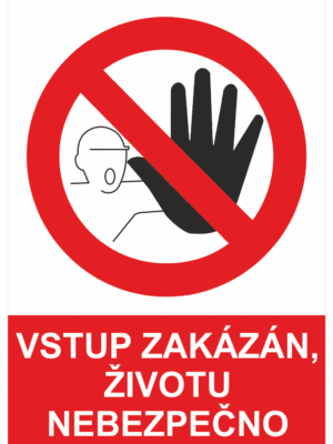 Zákazová bezpečnostní tabulka symbol s textem: "Vstup zakázán, životu nebezpečno"