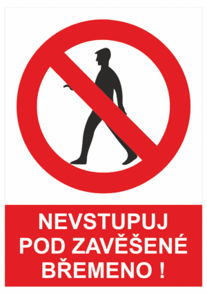 Zákazová bezpečnostní tabulka symbol s textem: "Nevstupuj pod zavěšené břemeno!"