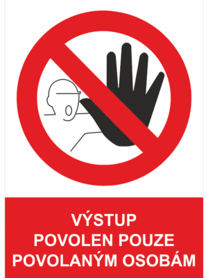 Zákazová bezpečnostní tabulka symbol s textem: "Výstup povolen pouze povolaným osobám"