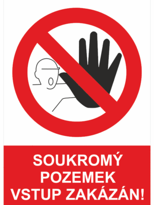 Zákazová bezpečnostní tabulka symbol s textem: "Soukromý pozemek vstup zakázán!"