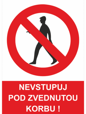 Zákazová bezpečnostní tabulka symbol s textem: "Nevstupuj pod zvednutou korbu!"