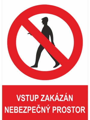 Zákazová bezpečnostní tabulka symbol s textem: "Vstup zakázán - Nebezpečný prostor"