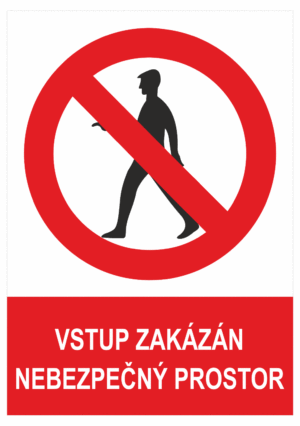Zákazová bezpečnostní tabulka symbol s textem: "Vstup zakázán - Nebezpečný prostor"