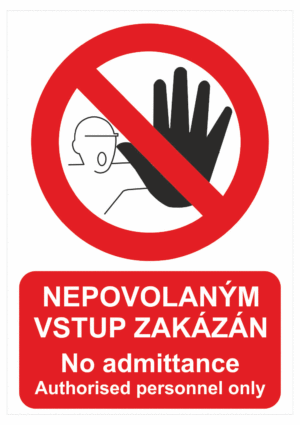 Zákazová bezpečnostní tabulka symbol s českým a anglickým textem: "Nepovolaným vstup zakázán / No admittance Authorised personnel only"