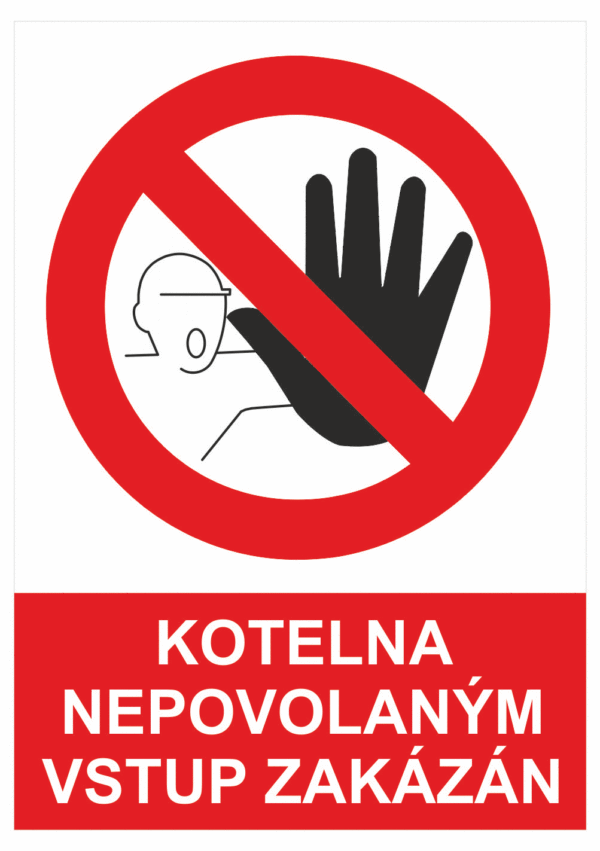 Zákazová bezpečnostní tabulka symbol s textem: "Kotelna Nepovolaným vstup zakázán"