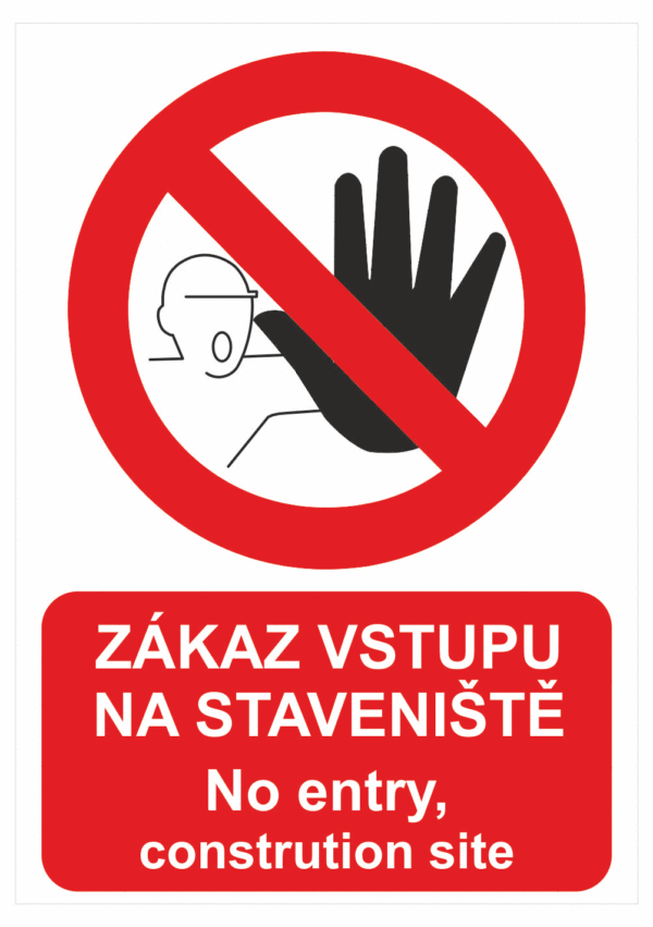 Zákazová bezpečnostní tabulka symbol s českým a anglickým textem: "Zákaz vstupu na staveniště / No entry, construction site