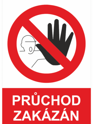 Zákazová bezpečnostní tabulka symbol s textem: "Průchod zakázán"