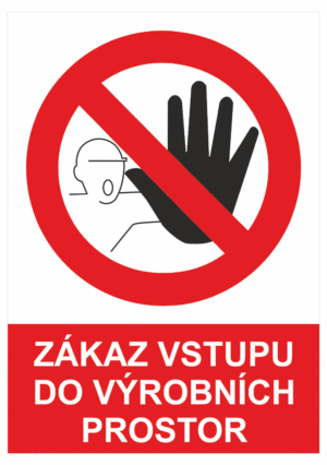 Zákazová bezpečnostní tabulka symbol s textem: "Zákaz vstupu do výrobních prostor"