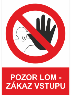 Zákazová bezpečnostní tabulka symbol s textem: "Pozor lom - Zákaz vstupu"