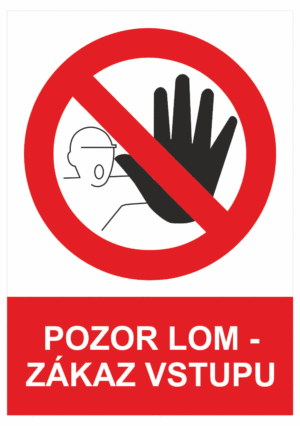 Zákazová bezpečnostní tabulka symbol s textem: "Pozor lom - Zákaz vstupu"