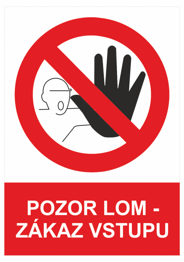 Zákazová bezpečnostní tabulka symbol s textem: "Pozor lom - Zákaz vstupu"