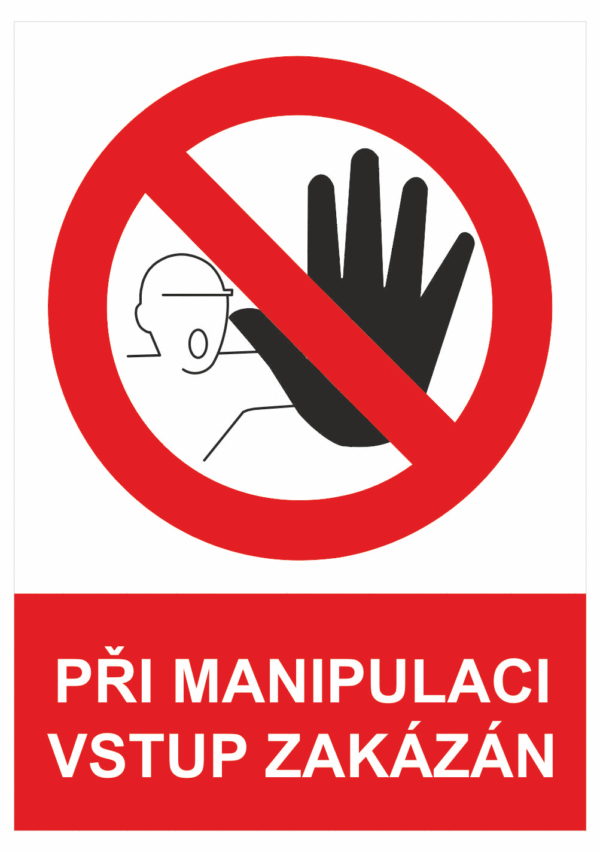 Zákazová bezpečnostní tabulka symbol s textem: "Při manipulaci vstup zakázán"