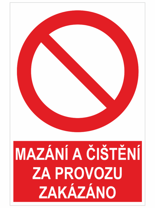 Mazání a čištění za provozu zakázáno
