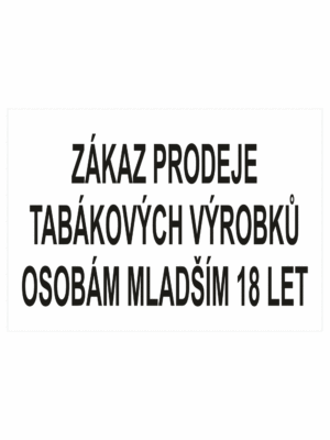 Zákazová bezpečnostní tabulka textová: "Zákaz prodeje tabákových výrobků osobám mladší 18 let"