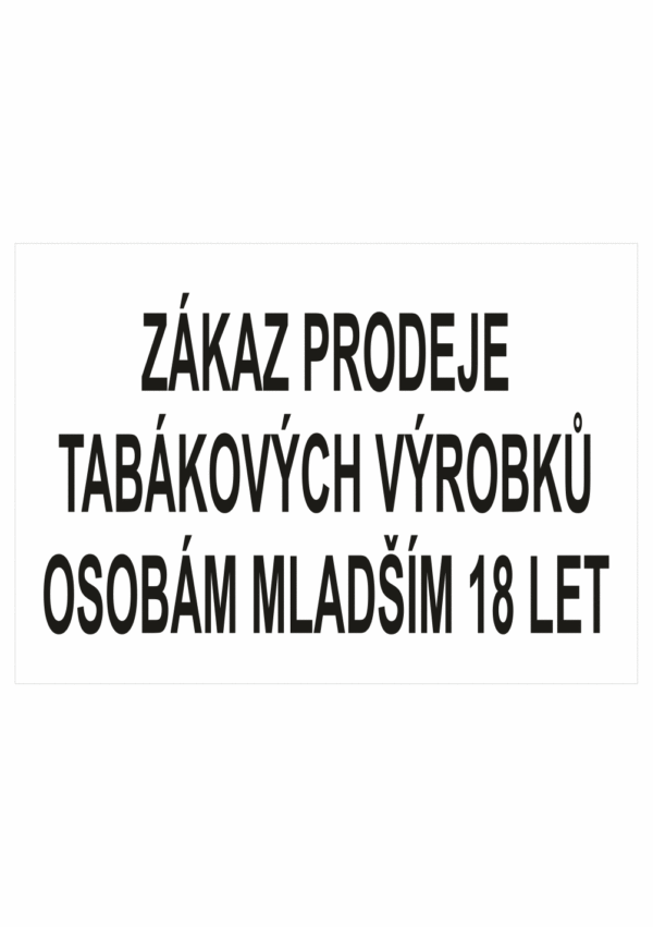 Zákazová bezpečnostní tabulka textová: "Zákaz prodeje tabákových výrobků osobám mladší 18 let"