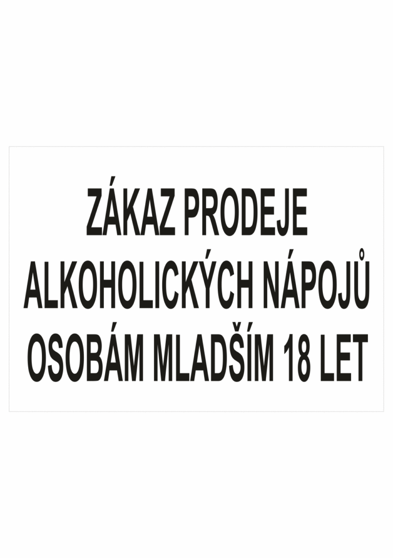 Zákazová bezpečnostní tabulka textová: "Zákaz prodeje alkoholických nápojů osobám mladším 18 let"