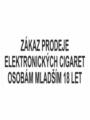 Zákazová bezpečnostní tabulka textová: "Zákaz prodeje elektronických cigaret osobám mladším 18 let"