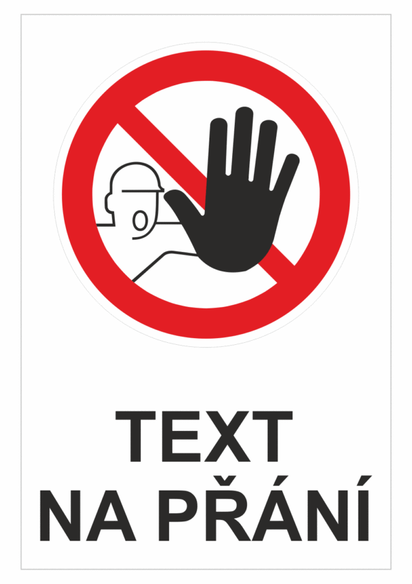 Bezpečnostní zákazová tabulka na přání - Symbol s textem na přání: Vstup zakázán