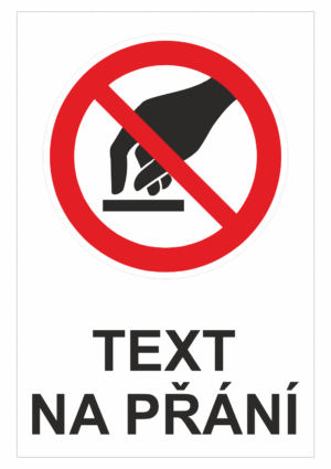 Bezpečnostní zákazová tabulka na přání - Symbol s textem na přání: Nedotýkat se