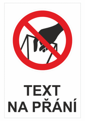 Bezpečnostní zákazová tabulka na přání - Symbol s textem na přání: Nešahejte