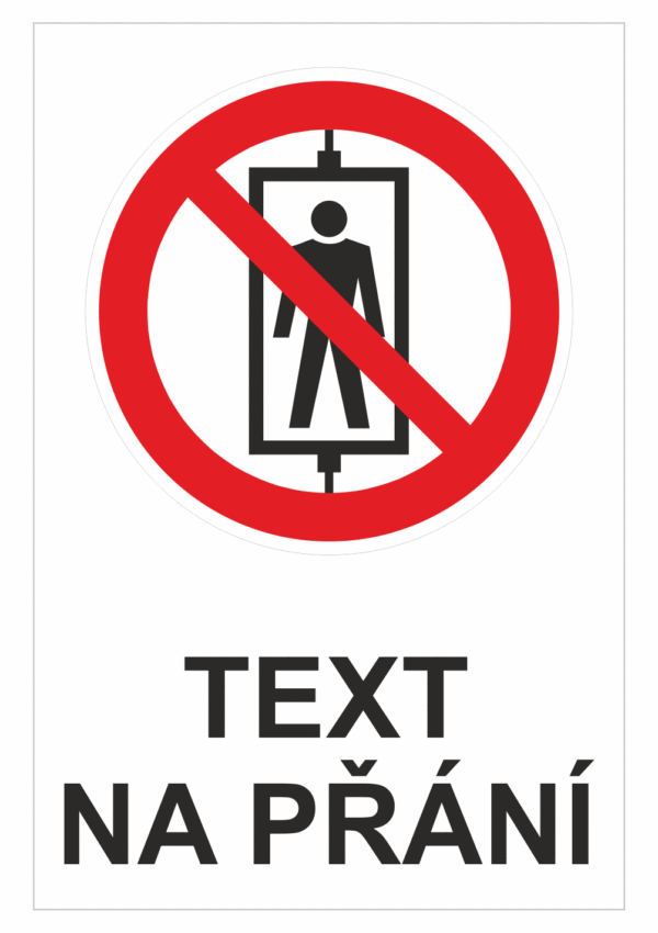 Bezpečnostní zákazová tabulka na přání - Symbol s textem na přání: Výtah
