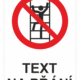 Bezpečnostní zákazová tabulka na přání - Symbol s textem na přání: Nelez na žebřík