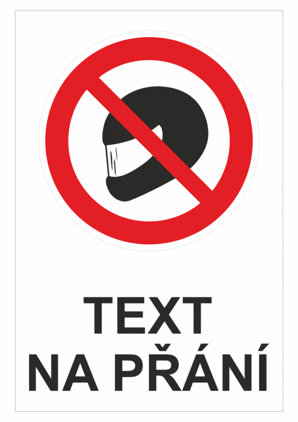 Bezpečnostní zákazová tabulka na přání - Symbol s textem na přání: Zákaz přileb