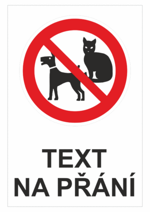 Bezpečnostní zákazová tabulka na přání - Symbol s textem na přání: Kočky a psi