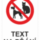 Bezpečnostní zákazová tabulka na přání - Symbol s textem na přání: Kočky a psi
