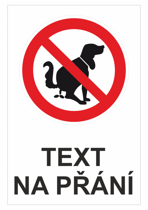 Bezpečnostní zákazová tabulka na přání - Symbol s textem na přání: Zákaz kálení psů