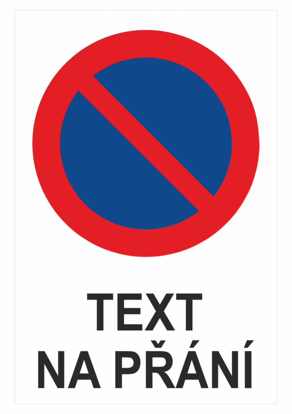 Bezpečnostní zákazová tabulka na přání - Symbol s textem na přání: Zákaz stání