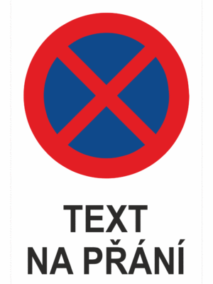 Bezpečnostní zákazová tabulka na přání - Symbol s textem na přání: Zákaz zastavení