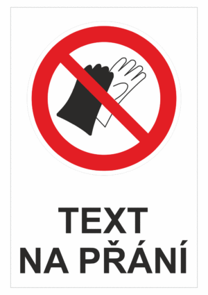 Bezpečnostní zákazová tabulka na přání - Symbol s textem na přání: Zákaz rukavic
