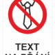 Bezpečnostní zákazová tabulka na přání - Symbol s textem na přání: Nepracujte v kravatě
